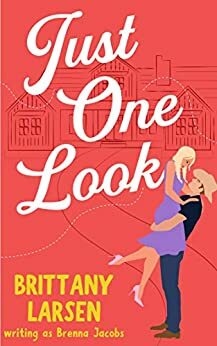Just One Look by Brittany Larsen, Brenna Jacobs