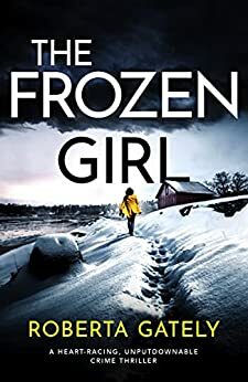 The Frozen Girl by Roberta Gately