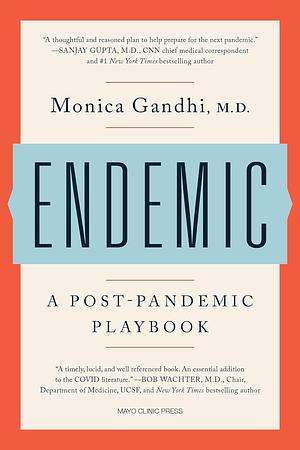 Endemic: A Post-Pandemic Playbook by Monica Gandhi