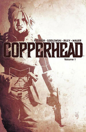 Copperhead, Vol. 1: A New Sheriff in Town by Thomas Mauer, Scott Godlewski, Ron Riley, Jay Faerber