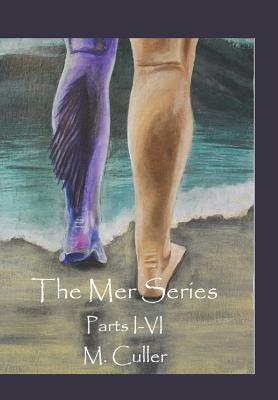 The Mer Series Parts I-VI by M. Culler