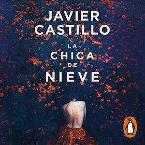 La chica de nieve by Javier Castillo