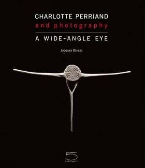 Charlotte Perriand Photography: A Wide-Angle Eye by Jacques Barsac