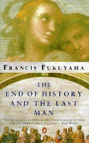 The End of History and the Last Man by Francis Fukuyama, Francis Fukuyama