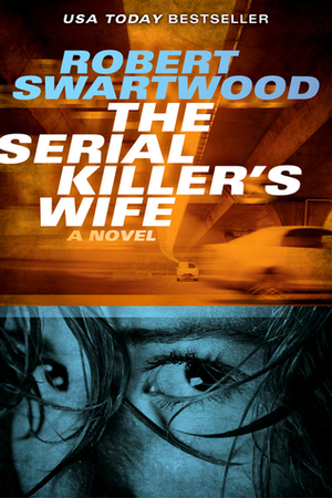 The Serial Killer's Wife by Blake Crouch, Robert Swartwood