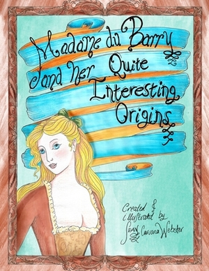 Madame du Barry and her Quite Interesting Origins by Sean Caruana Webster