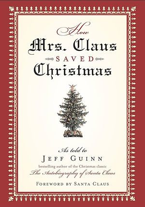 How Mrs. Claus Saved Christmas by Jeff Guinn, Mark Hoffer