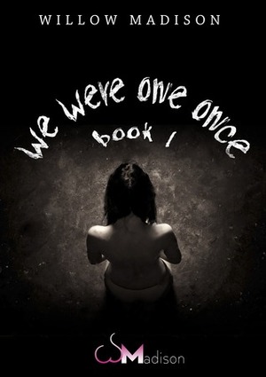 We Were One Once Book 1 by Willow Madison