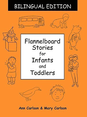 Flannelboard Stories for Infants and Toddlers by Ann D. Carlson