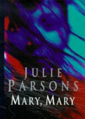 Mary, Mary by Julie Parsons