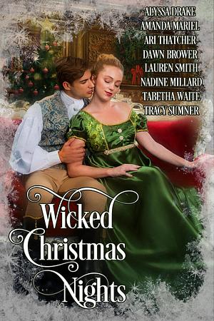 Wicked Christmas Nights by Lauren Smith, Dawn Brower, Nadine Millard, Alyssa Drake, Tracy Sumner, Amanda Mariel, Ari Thatcher, Tabetha Waite