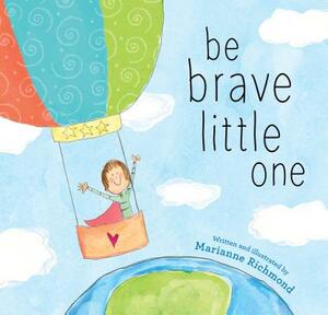 Be Brave Little One by Marianne Richmond