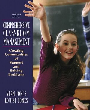 Comprehensive Classroom Management: Creating Communities of Support and Solving Problems by Vern Jones