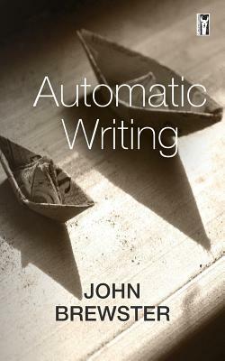 Automatic Writing by John Brewster