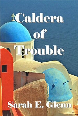 Caldera of Trouble by Sarah E. Glenn
