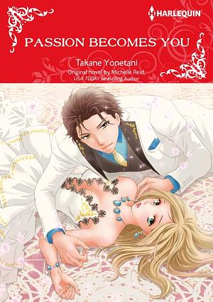 Passion Becomes You  by Michelle Reid, Takane Yonetani