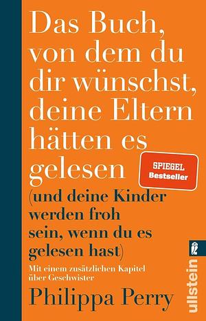 Das Buch, von dem du dir wünschst, deine Eltern hätten es gelesen by Philippa Perry