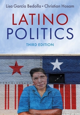 Latino Politics by Lisa Garcia Bedolla, Christian Hosam