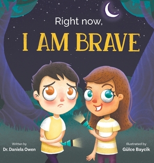 Right Now: I Am Brave by Daniela Owen