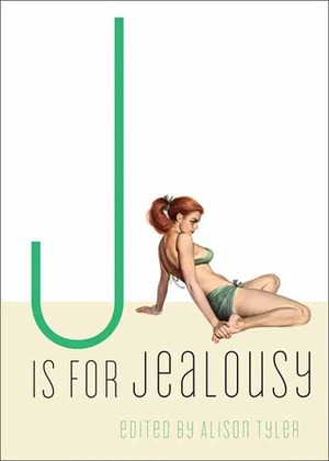 J Is for Jealousy by Alison Tyler, Erastes