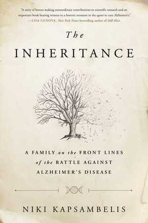 The Inheritance: A Family on the Front Lines of the Battle Against Alzheimer's Disease by Niki Kapsambelis