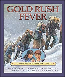 Gold Rush Fever: A Story of the Klondike, 1898 by Barbara Greenwood