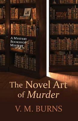 The Novel Art of Murder by V.M. Burns