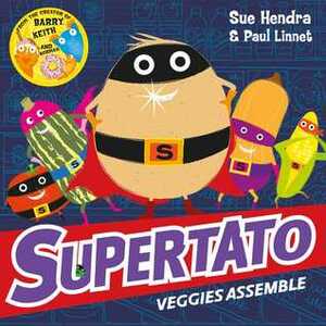 Supertato Veggies Assemble by Sue Hendra, Paul Linnet