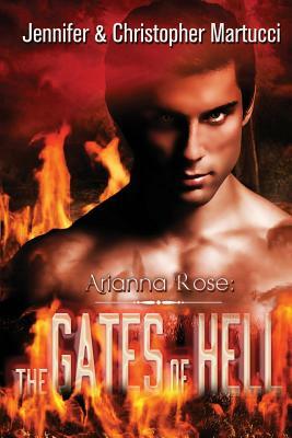 Arianna Rose: The Gates of Hell by Jennifer Martucci, Christopher Martucci