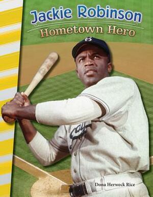 Jackie Robinson: Hometown Hero by Dona Herweck Rice