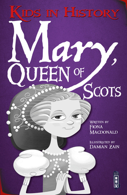Mary, Queen of Scots by Fiona MacDonald