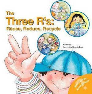 The Three R's: Reuse, Reduce, Recycle by Núria Roca, Núria Roca