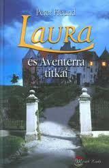 Laura és Aventerra titkai by Peter Freund