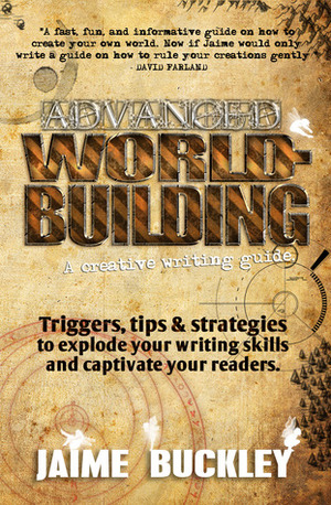 Advanced WORLDBUILDING: A creative writing guide. by Jaime Buckley