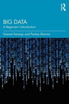 Big Data: A Beginner's Introduction by Saswat Sarangi, Pankaj Sharma