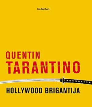 Quentin Tarantino: Hollywood Brigantija by Ian Nathan