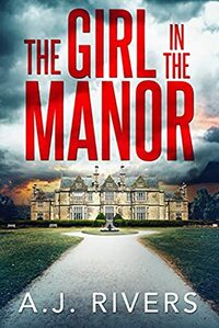 The Girl in the Manor by A.J. Rivers