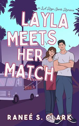 Layla Meets Her Match  by Ranee S. Clark