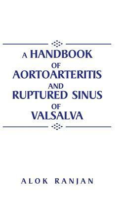 A Handbook of Aortoarteritis and Ruptured Sinus of Valsalva by Alok Ranjan