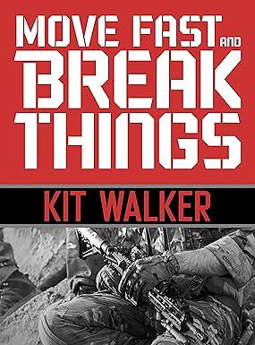 Move fast and Break Things  by Kit Walker