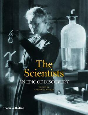 The Scientists: An Epic of Discovery by Andrew Robinson
