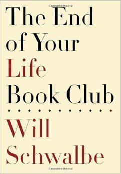 The End of Your Life Book Club by Will Schwalbe