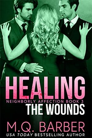 Healing the Wounds by M.Q. Barber