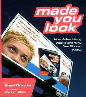 Made You Look: How Advertising Works and Why You Should Know by Shari Graydon