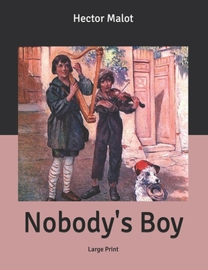 Nobody's Boy: Large Print by Hector Malot