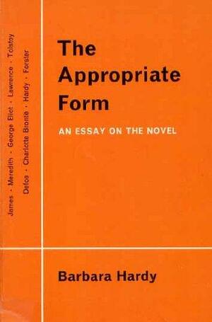 The Appropriate Form: An Essay on the Novel by Barbara Nathan Hardy