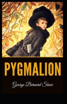 Pygmalion Illustrated by George Bernard Shaw