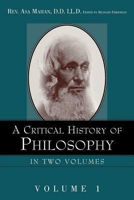 A Critical History of Philosophy Volume 1 by Asa Mahan