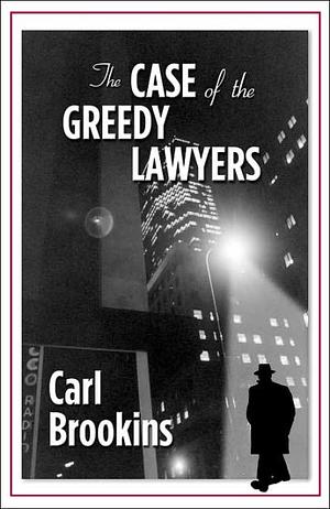 The Case of the Greedy Lawyers by Carl Brookins, Carl Brookins