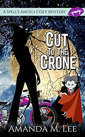 Cut to the Crone by Amanda M. Lee
